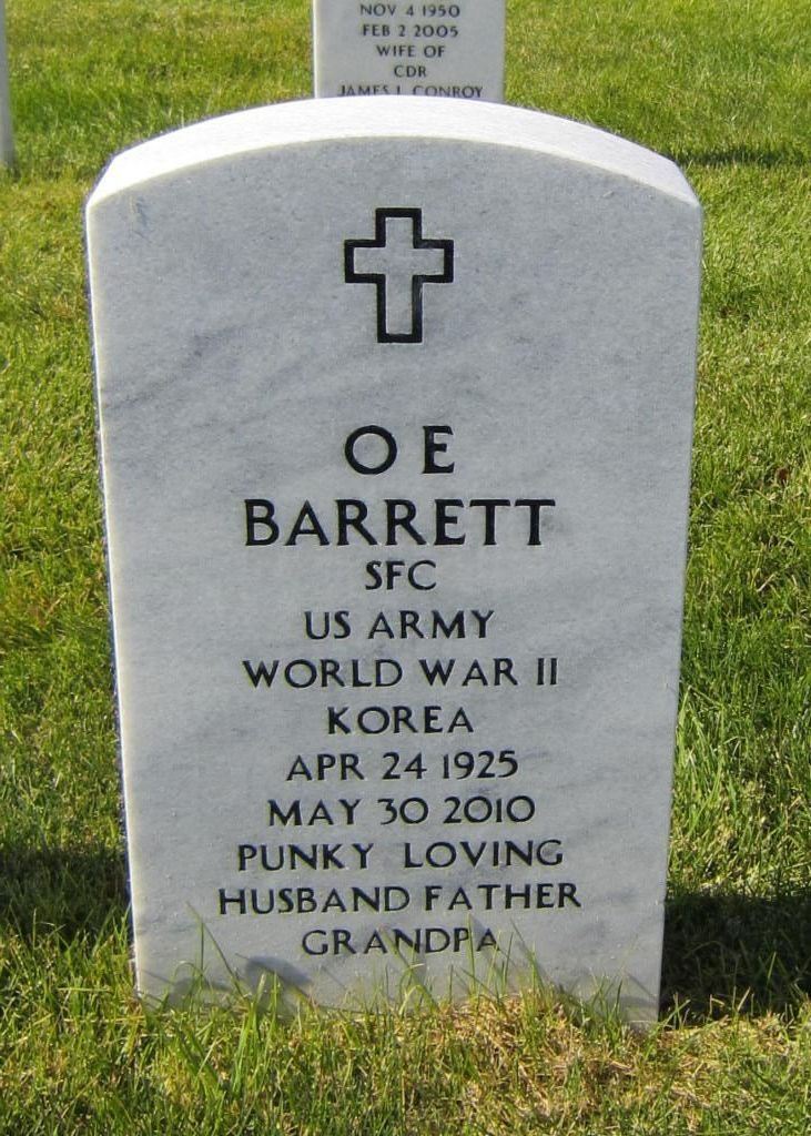 <i class="material-icons" data-template="memories-icon">card_giftcard</i><br/>O. E.  (Punky) Barrett, Army, SFC<br/>Born 4/24/1925<br/>Passed on 5/30/2010<br/>Posted by: Glen N.<br/><div class='remember-wall-long-description'>O.E. (Punky) Barrett served in World War II, Korea, and was Scoutmaster for many years. One of our annual projects was placing flags, participating in Memorial Day services, and picking up flags at Fort McPherson National Cemetery. He hardly ever talked about his service, instead spend his life serving others, helping turn boys into men serving as Scoutmaster for Troop 81 in North Platte, Nebraska. His legacy lives on. We honor and salute his Military and lifetime service.</div><a class='btn btn-primary btn-sm mt-2 remember-wall-toggle-long-description' onclick='initRememberWallToggleLongDescriptionBtn(this)'>Learn more</a>