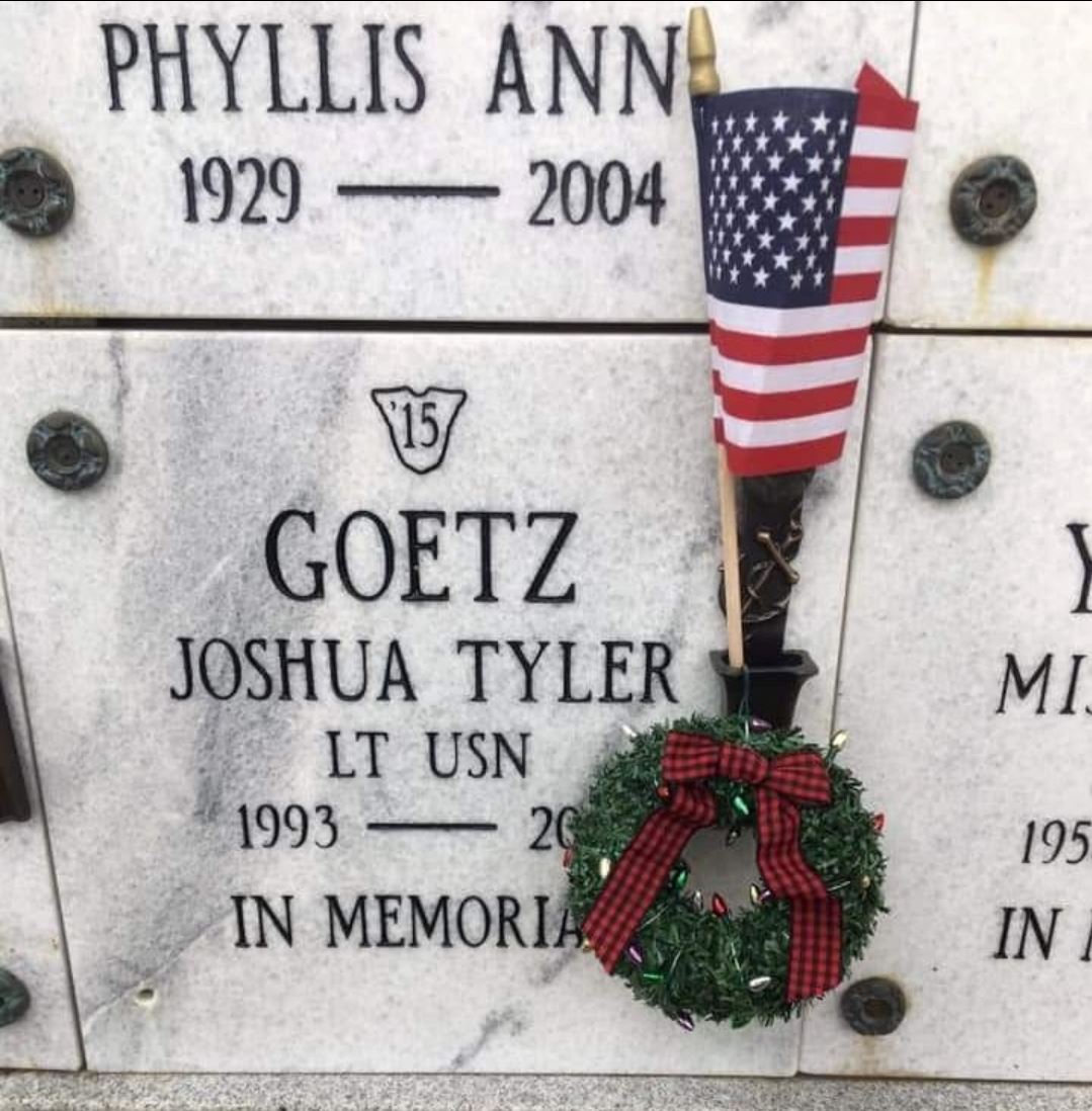 <i class="material-icons" data-template="memories-icon">account_balance</i><br/>Joshua Goetz, Navy, LT<br/>Served from 2011 to 2018<br/>Born 2/23/1993<br/>Passed on 10/14/2018<br/>Posted by: David G.<br/><div class='remember-wall-long-description'>If you need a little Sunshine you can borrow some of mine. Forever in our hearts.</div><a class='btn btn-primary btn-sm mt-2 remember-wall-toggle-long-description' onclick='initRememberWallToggleLongDescriptionBtn(this)'>Learn more</a>