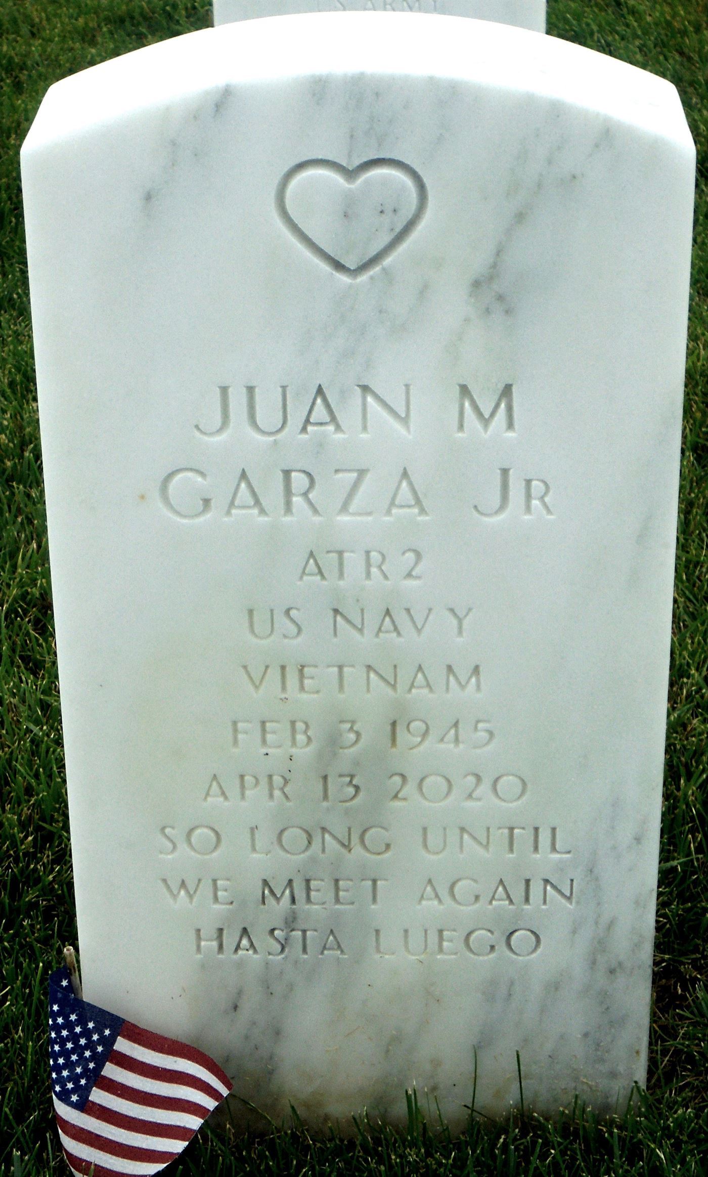 <i class="material-icons" data-template="memories-icon">message</i><br/>Juan Garza, Jr., Navy, ATR2<br/>Born 2/3/1945<br/>Passed on 4/13/2020<br/><div class='remember-wall-long-description'>Sharing memories with others keeps our hearts filled with the love that was once shared... so much, that even angels can sense it.</div><a class='btn btn-primary btn-sm mt-2 remember-wall-toggle-long-description' onclick='initRememberWallToggleLongDescriptionBtn(this)'>Learn more</a>