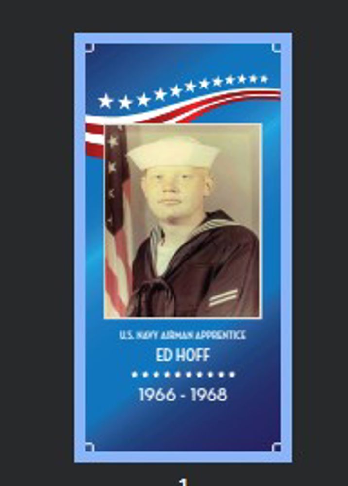 <i class="material-icons" data-template="memories-icon">account_balance</i><br/>Ed Hoff, Navy<br/>Posted by: Carolyn Hast - carolynhast@cinci.rr.com<br/><div class='remember-wall-long-description'>Ed, we love and miss you. Thank you for your service.</div><a class='btn btn-primary btn-sm mt-2 remember-wall-toggle-long-description' onclick='initRememberWallToggleLongDescriptionBtn(this)'>Learn more</a>