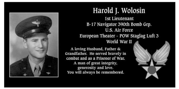 <i class="material-icons" data-template="memories-icon">account_balance</i><br/>Harold Wolosin, Air Force<br/><div class='remember-wall-long-description'>
In memory of Harold Wolosin, Ist Lieutenant B-17 Navigator 390th Bomb Grp. U.S. Air Force - European Theater - POW Stalag Luft 3 - WWII</div><a class='btn btn-primary btn-sm mt-2 remember-wall-toggle-long-description' onclick='initRememberWallToggleLongDescriptionBtn(this)'>Learn more</a>