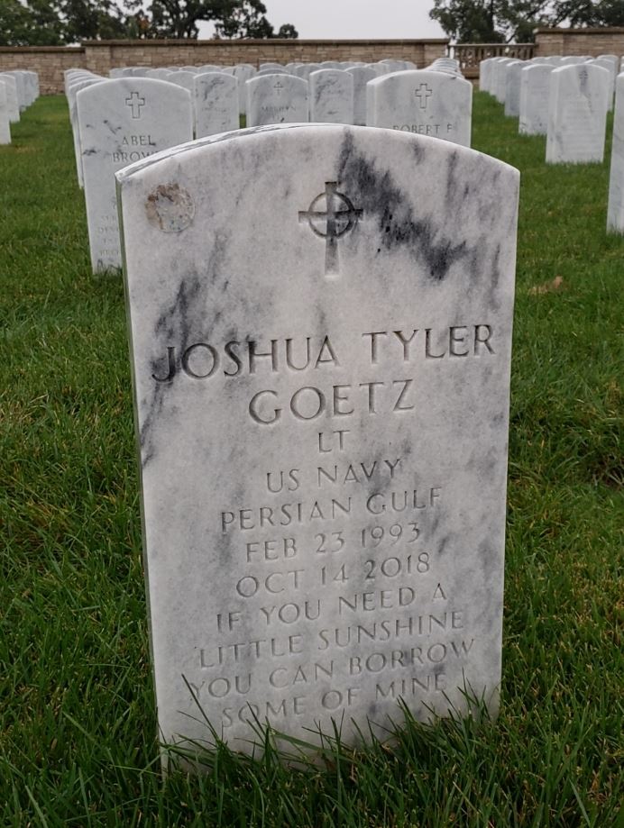 <i class="material-icons" data-template="memories-icon">account_balance</i><br/>Joshua Tyler, Navy, LT<br/>Born 2/23/1993<br/>Passed on 10/14/2018<br/><div class='remember-wall-long-description'>If you need a little Sunshine you can borrow some of mine. 

Forever in our hearts.</div><a class='btn btn-primary btn-sm mt-2 remember-wall-toggle-long-description' onclick='initRememberWallToggleLongDescriptionBtn(this)'>Learn more</a>