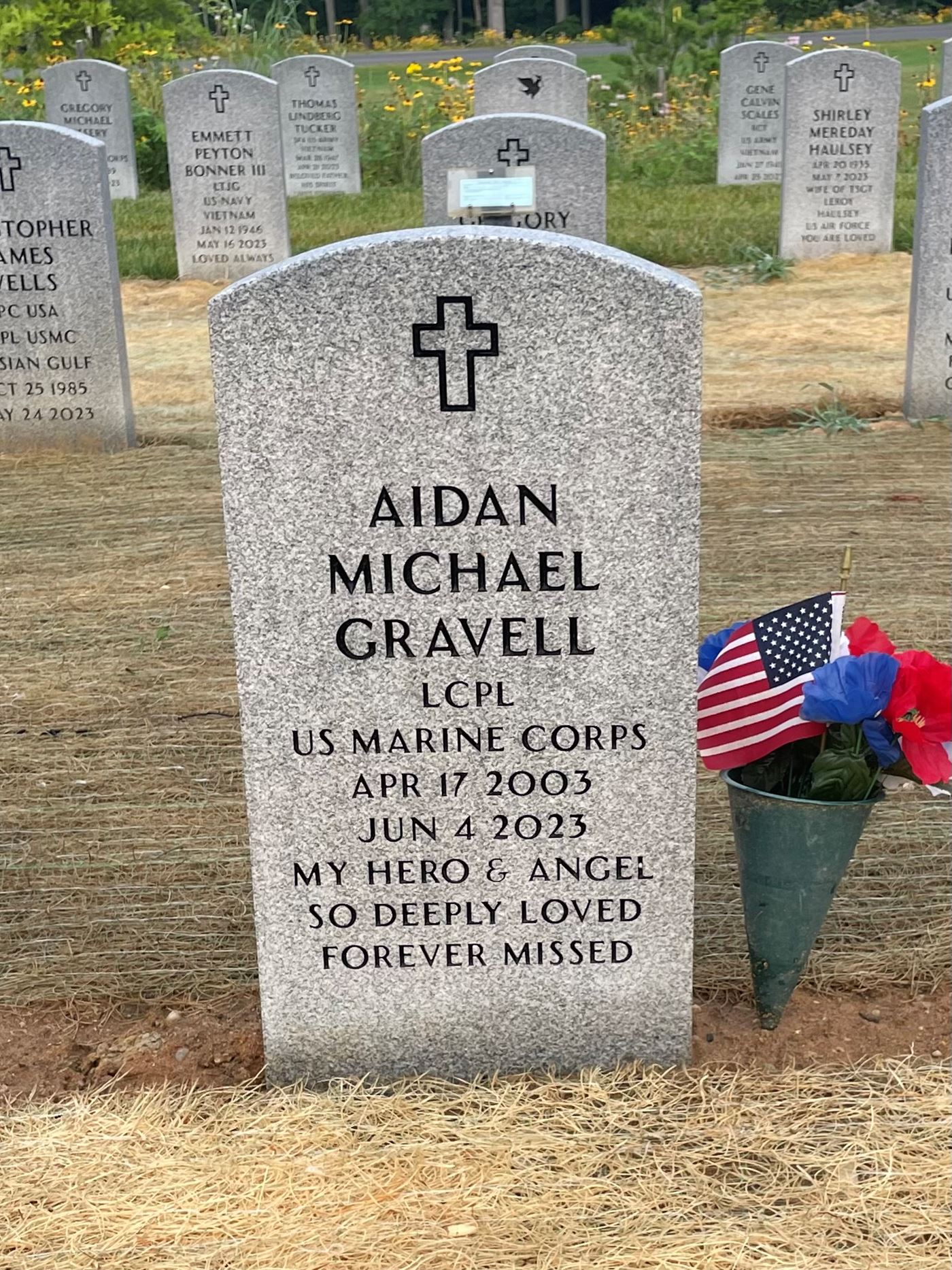 <i class="material-icons" data-template="memories-icon">account_balance</i><br/>Aidan Michael  Gravell, Marine Corps, Lance Corporal <br/>Served from 2021 to 2023<br/>Born 4/17/2003<br/>Passed on 6/4/2023<br/>Posted by: Luz Santiago<br/><div class='remember-wall-long-description'>
  Our beloved hero, son, grandson, nephew, cousin we love you and will always miss you.</div><a class='btn btn-primary btn-sm mt-2 remember-wall-toggle-long-description' onclick='initRememberWallToggleLongDescriptionBtn(this)'>Learn more</a>