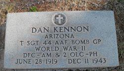 <i class="material-icons" data-template="memories-icon">message</i><br/>Daniel Kennon, Army, T Sgt<br/>Born 6/28/1919<br/>Passed on 12/11/1943<br/>Posted by: Darren D.<br/><div class='remember-wall-long-description'>In Honor and Memory of my Namesake. My Uncle Dan who gave his life in service to our great Nation on my Birthday, 27 years before I was born. I wish I had the chance to have met you! You will never be forgotten!</div><a class='btn btn-primary btn-sm mt-2 remember-wall-toggle-long-description' onclick='initRememberWallToggleLongDescriptionBtn(this)'>Learn more</a>