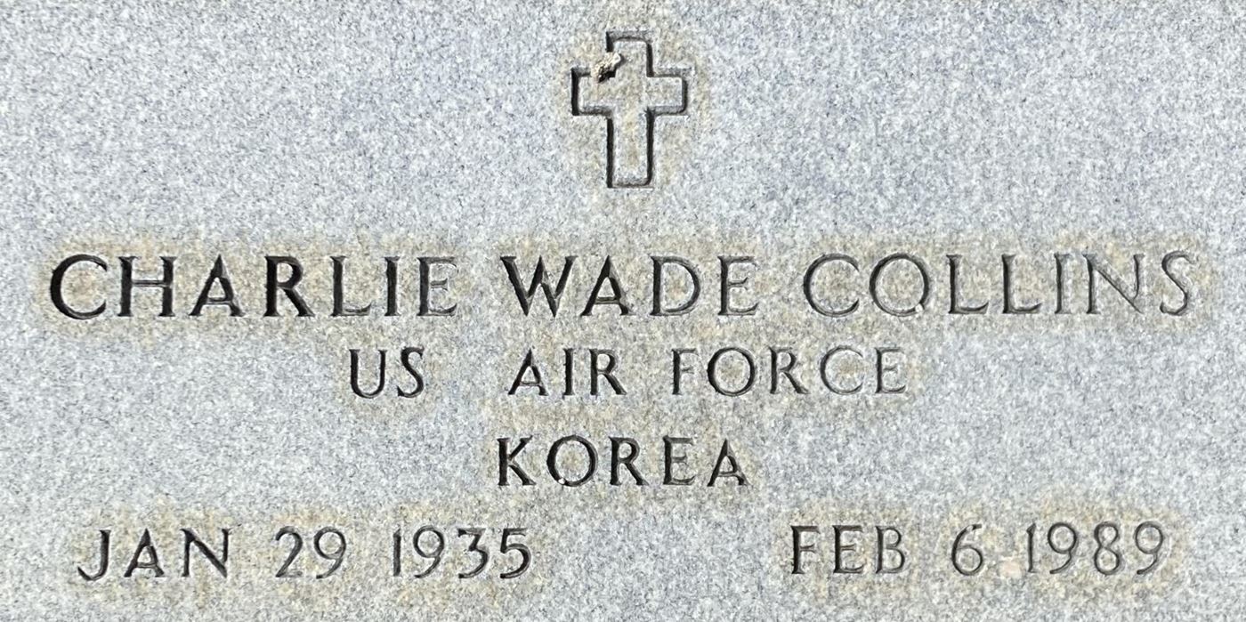 <i class="material-icons" data-template="memories-icon">chat_bubble</i><br/>Charlie Wade Collins<br/><div class='remember-wall-long-description'>Charlie Wade Collins - United States Air Force - Korea January 29, 1935 - February 6, 1989</div><a class='btn btn-primary btn-sm mt-2 remember-wall-toggle-long-description' onclick='initRememberWallToggleLongDescriptionBtn(this)'>Learn more</a>