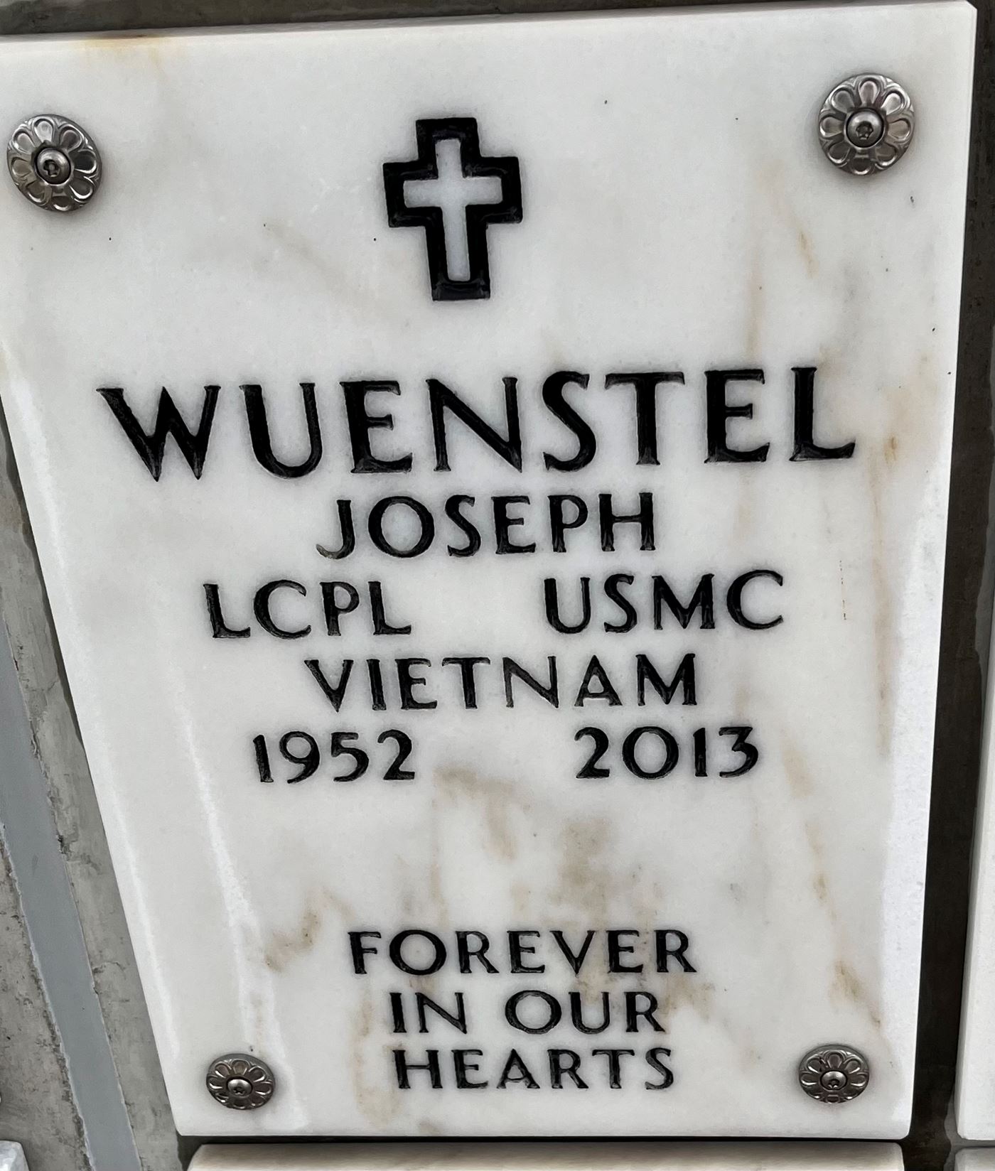 <i class="material-icons" data-template="memories-icon">account_balance</i><br/>Joseph Wuenstel, Marine Corps<br/>Posted by: Daniel O.<br/><div class='remember-wall-long-description'>Joseph Wuenstel
Forever In Our Hearts
 Thank you</div><a class='btn btn-primary btn-sm mt-2 remember-wall-toggle-long-description' onclick='initRememberWallToggleLongDescriptionBtn(this)'>Learn more</a>