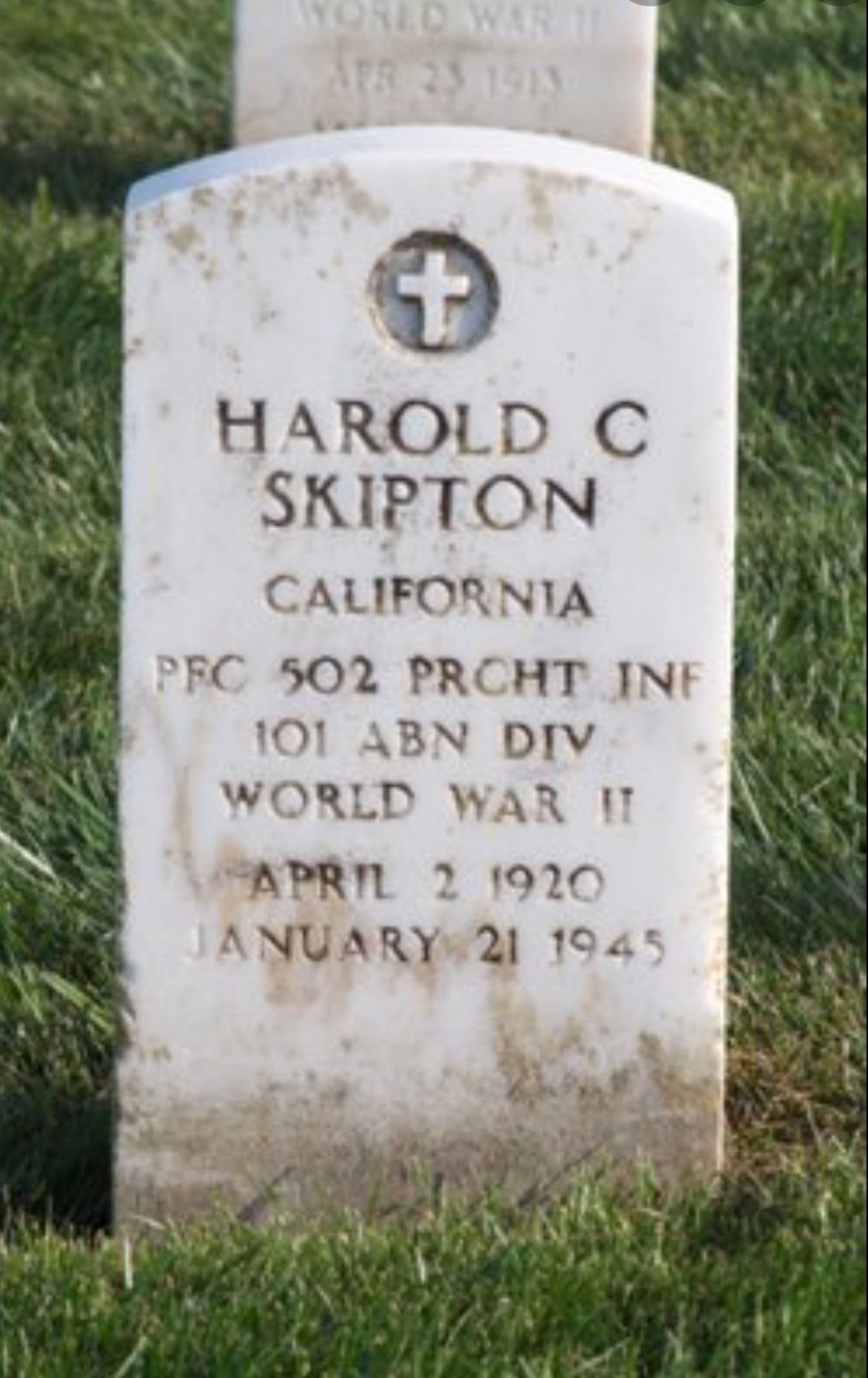 <i class="material-icons" data-template="memories-icon">cloud</i><br/>Harold Claydean Skipton, Army, PFC<br/>Served from 1941 to 1945<br/>Born 4/2/1920<br/>Passed on 1/21/1945<br/>Posted by: Shannon P.<br/><div class='remember-wall-long-description'>Harold Skipton, PFC, 101st AB, 502nd PIR, 3Bn, hq. The Deuce. Twice wounded before giving all you had to give. You are a hero and you are not forgotten uncle. See you on the other side.</div><a class='btn btn-primary btn-sm mt-2 remember-wall-toggle-long-description' onclick='initRememberWallToggleLongDescriptionBtn(this)'>Learn more</a>