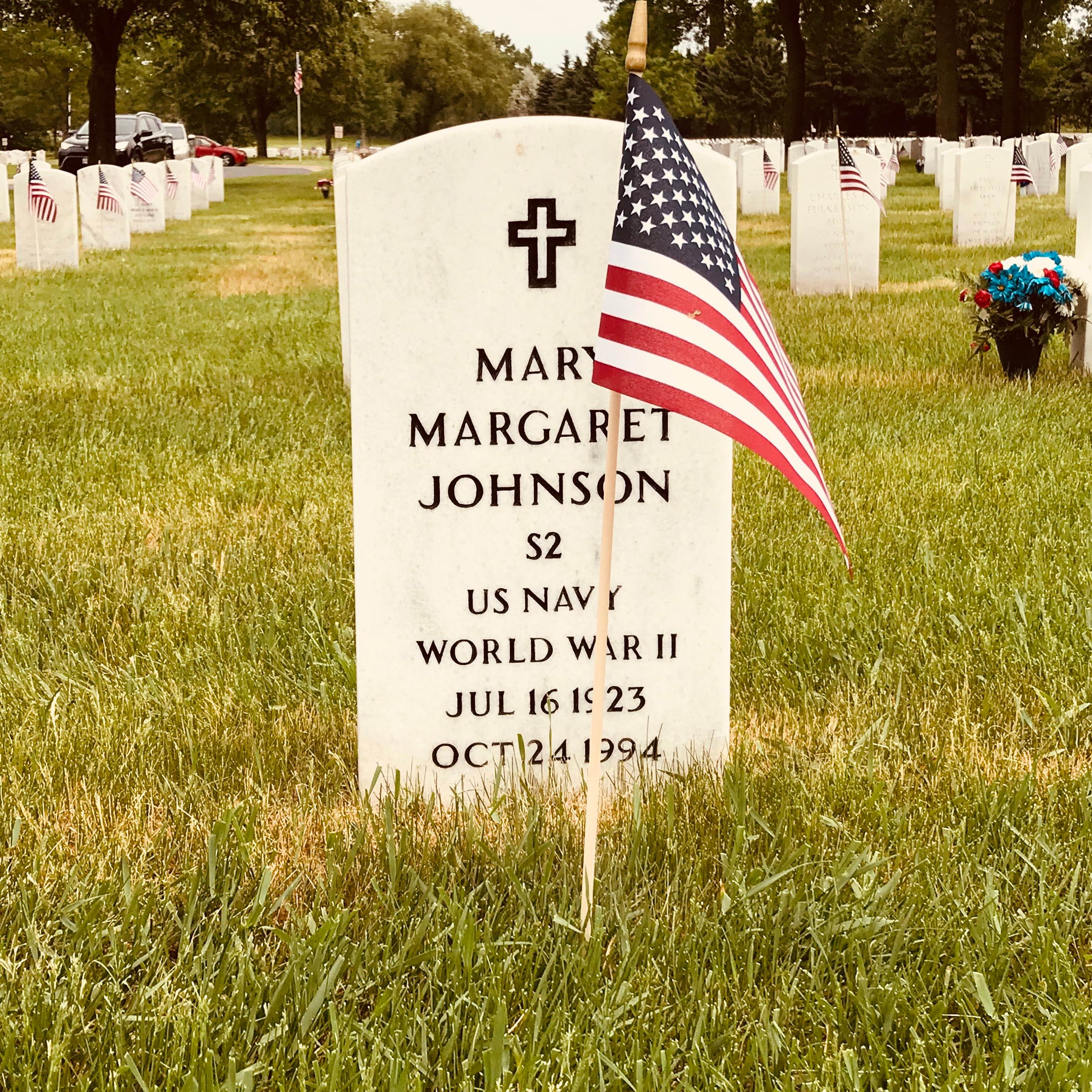 <i class="material-icons" data-template="memories-icon">chat_bubble</i><br/>Mary Margaret Johnson, Navy, S2<br/>Born 7/16/1923<br/>Passed on 10/24/1994<br/>Posted by: Anne Stohr<br/><div class='remember-wall-long-description'>With loving concern that stretches beyond this life and into eternity, for a dear Mother.</div><a class='btn btn-primary btn-sm mt-2 remember-wall-toggle-long-description' onclick='initRememberWallToggleLongDescriptionBtn(this)'>Learn more</a>