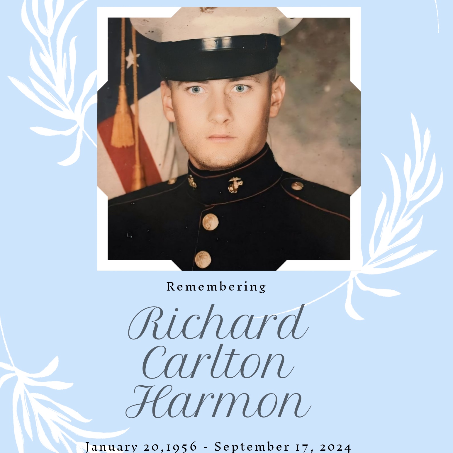 <i class="material-icons" data-template="memories-icon">chat_bubble</i><br/>Richard Carlton Harmon, Marine Corps, Cpl<br/>Born 1/20/1956<br/>Passed on 9/17/2024<br/>Posted by: Melissa Harmon<br/><div class='remember-wall-long-description'>I miss you so much, dad. I miss our talks. I miss your advice. I miss your hugs. I miss your movie recommendations. I miss everything about you!! I haven’t gone one day without thinking about how much I miss you and how I wish I could get one more conversation. I love you. Merry Christmas</div><a class='btn btn-primary btn-sm mt-2 remember-wall-toggle-long-description' onclick='initRememberWallToggleLongDescriptionBtn(this)'>Learn more</a>