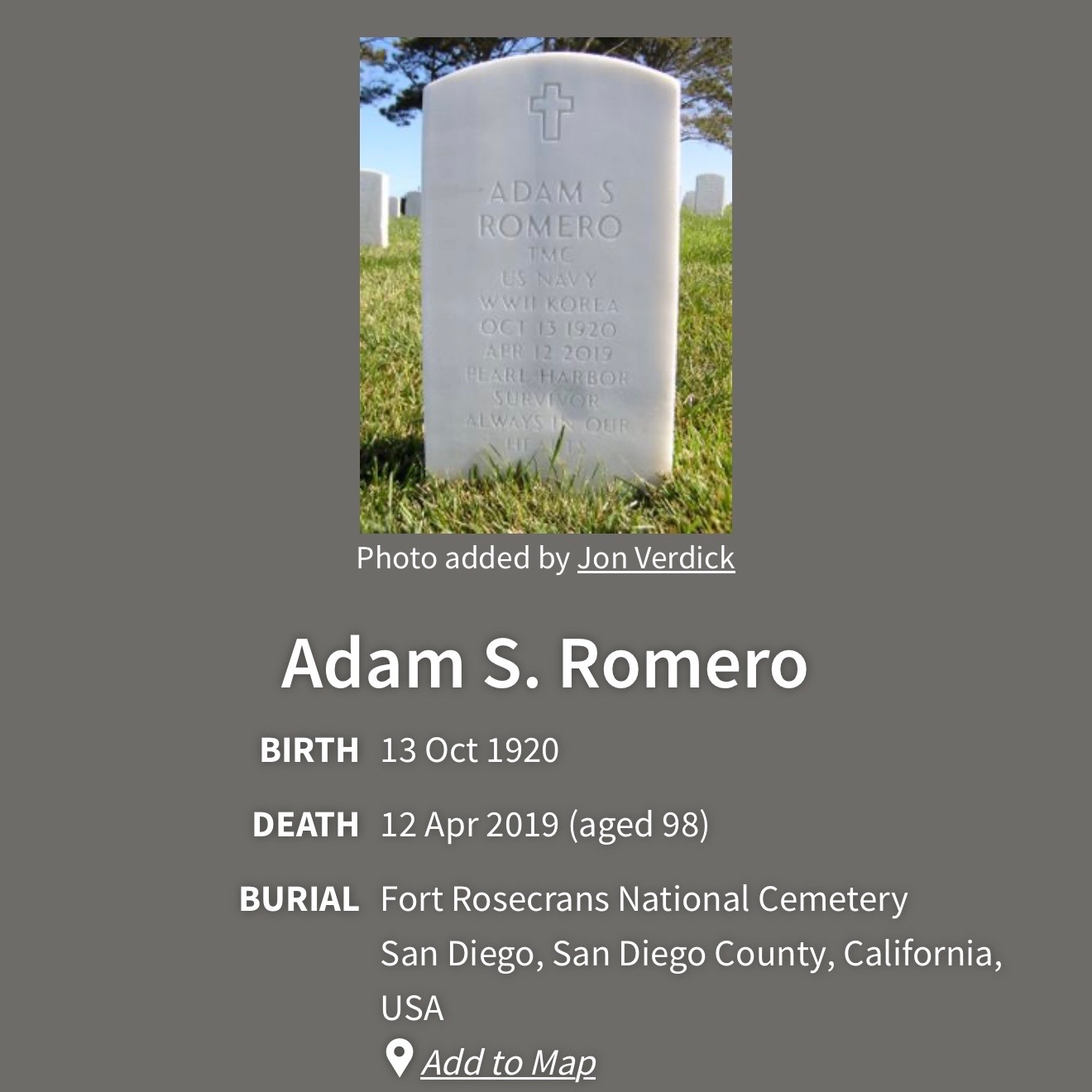 <i class="material-icons" data-template="memories-icon">chat_bubble</i><br/>Adam D. Romero, <br/>Born 10/13/1929<br/>Passed on 4/12/2019<br/>Posted by: Barbara L Channell<br/><div class='remember-wall-long-description'>Pearl Harbor survivor</div><a class='btn btn-primary btn-sm mt-2 remember-wall-toggle-long-description' onclick='initRememberWallToggleLongDescriptionBtn(this)'>Learn more</a>