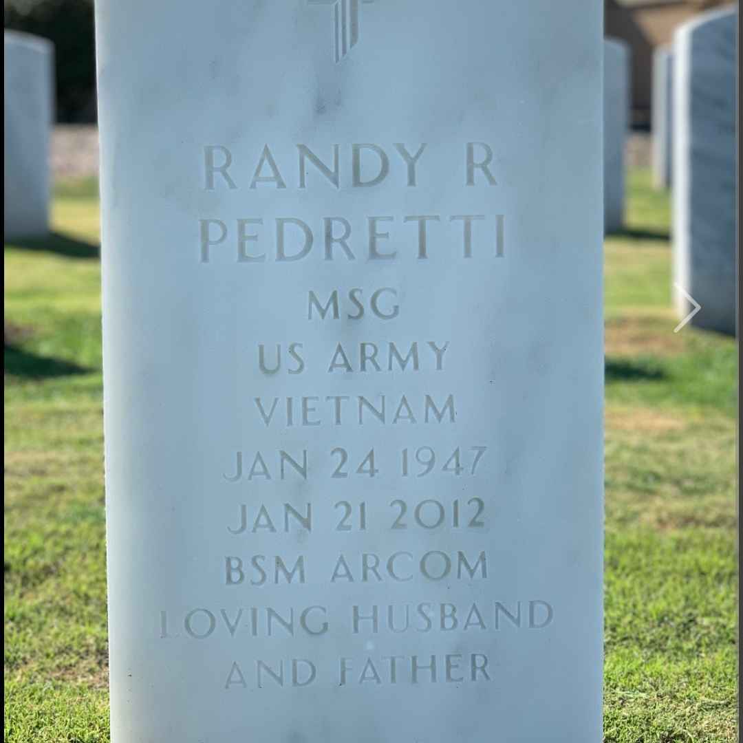 <i class="material-icons" data-template="memories-icon">chat_bubble</i><br/>Randy Ren Pedretti, Army, Master Sargent <br/>Born 1/24/1947<br/>Passed on 1/21/2012<br/>Posted by: Barbara L Channell<br/><div class='remember-wall-long-description'>MSG US ARMY - VIETNAM - Awarded the Bronze Star Medal and the TheArmy Commendation Medal.</div><a class='btn btn-primary btn-sm mt-2 remember-wall-toggle-long-description' onclick='initRememberWallToggleLongDescriptionBtn(this)'>Learn more</a>