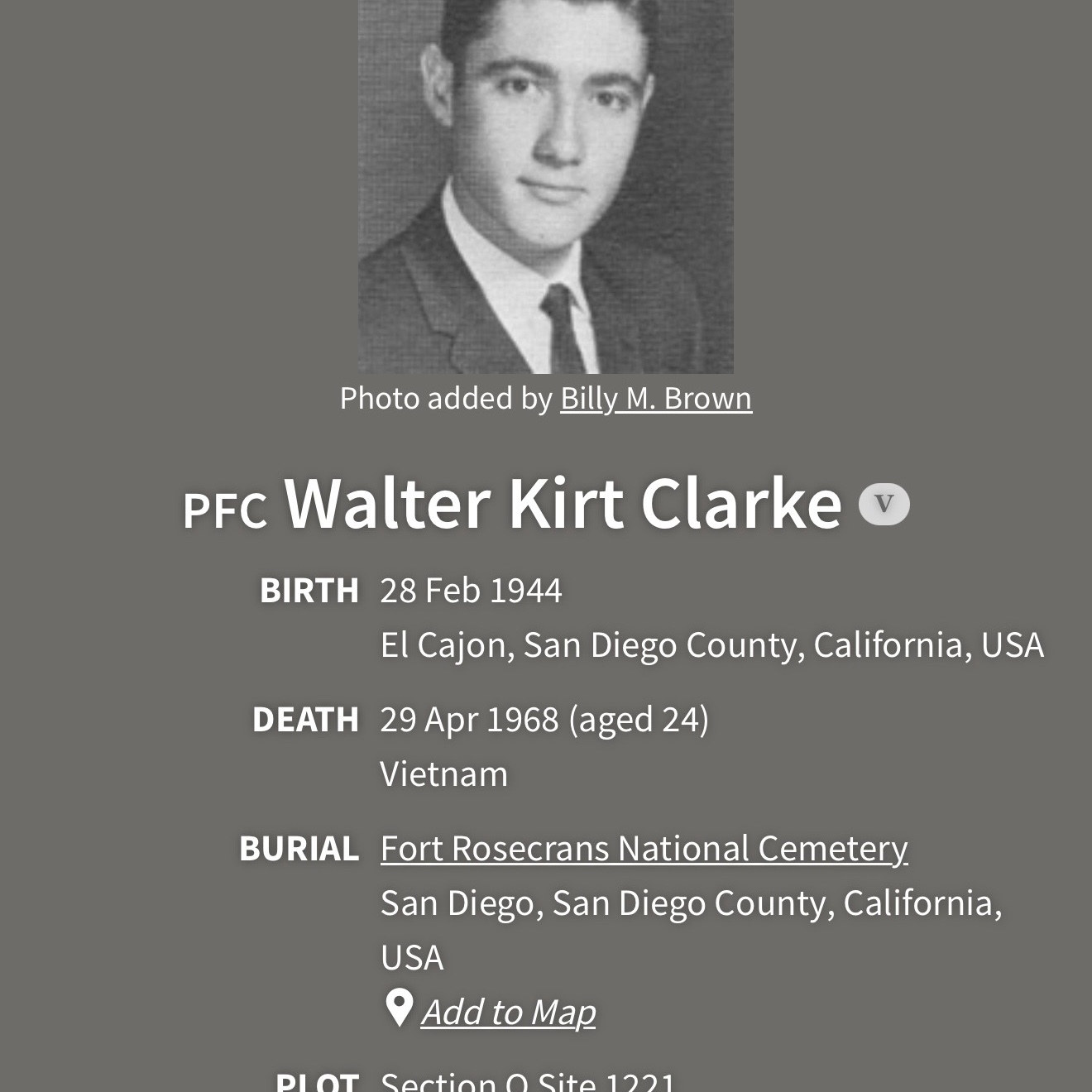 <i class="material-icons" data-template="memories-icon">chat_bubble</i><br/>Walter Kirt Clarke, Army, PFC<br/>Born 2/28/1944<br/>Passed on 4/29/1968<br/>Posted by: Barbara Dyer Channell<br/><div class='remember-wall-long-description'>Much too young to die at 24 years of age in Vietnam. He went to El Cajon Valley High School.</div><a class='btn btn-primary btn-sm mt-2 remember-wall-toggle-long-description' onclick='initRememberWallToggleLongDescriptionBtn(this)'>Learn more</a>