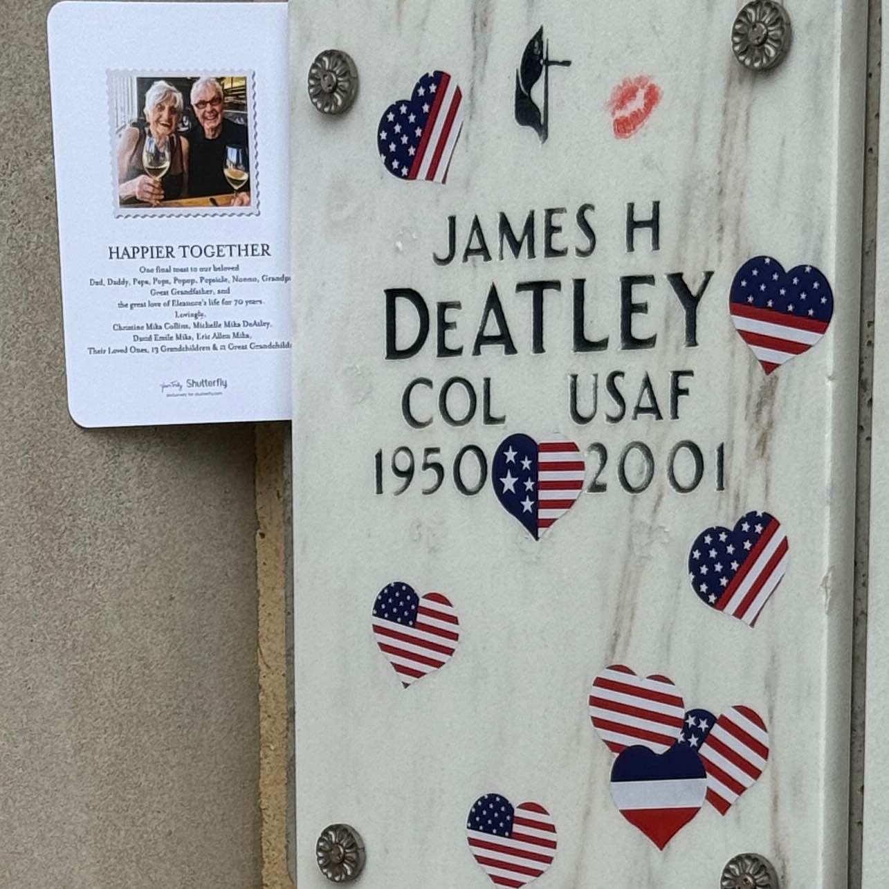 <i class="material-icons" data-template="memories-icon">chat_bubble</i><br/>James Harry DeAtley, Air Force, COL<br/>Born 7/24/1950<br/>Passed on 7/21/2001<br/>Posted by: Dr. Michelle Mika DeAtley & Family<br/><div class='remember-wall-long-description'>In 2019, my mother and Jim's personal chef, was the first to join him in ANC, at 95. In 2024, my father, Sir Emil Mika, WW II Medic, Normandy, and Chevalier, French Legion of Honor, joined them at 99. We miss them all immensely, especially at this time of the year, when forever love is felt so very deeply. Forever grateful for their lives with us. Lovingly, Michelle, Tavia & Matt, Mika, Camp, Tavish & Caroline, Rory</div><a class='btn btn-primary btn-sm mt-2 remember-wall-toggle-long-description' onclick='initRememberWallToggleLongDescriptionBtn(this)'>Learn more</a>