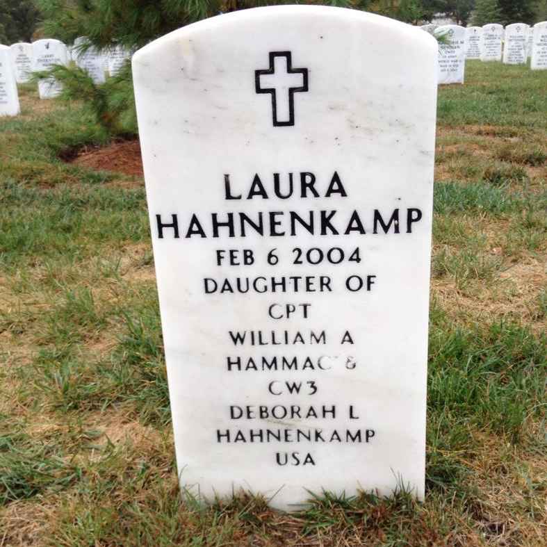 <i class="material-icons" data-template="memories-icon">chat_bubble</i><br/>Laura Hahnenkamp Hammac, Army, MAJ<br/>Born 2/6/2004<br/>Passed on 2/6/2004<br/>Posted by: Deborah Hahnenkamp<br/><div class='remember-wall-long-description'>Laura is in Section 54, Grave 3488</div><a class='btn btn-primary btn-sm mt-2 remember-wall-toggle-long-description' onclick='initRememberWallToggleLongDescriptionBtn(this)'>Learn more</a>